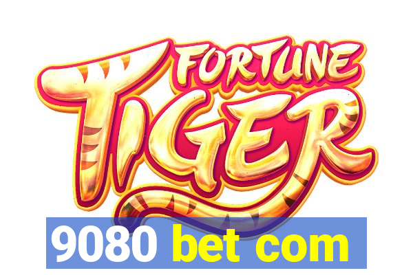 9080 bet com